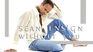 Without You &ndash; Sean Ensign | 2000s Dance Anthem 🎶 Billboard & UK Club Chart Hit