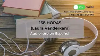 168 HORAS (Audiolibro resumen 10 minutos)
