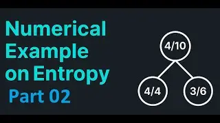 Lecture 91: Machine Learning: Decision Tree: Numerical Example On Entropy Part02