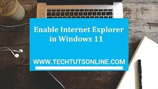 Enable Internet Explorer in Windows 11