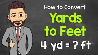 How to Convert Yards to Feet | Math with Mr. J