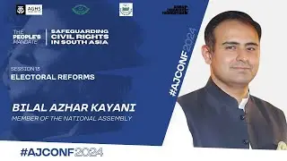 AJCONF 2024 | Bilal Azhar Kayani | MNA