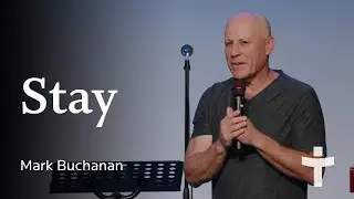 Stay - Mark Buchanan | May 21, 2023