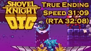 Shovel Knight: Dig True Ending Speed 31:09 (RTA 32:08)