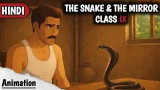 The Snake & The Mirror Class 9 Chapter 5 Full Chapter In One Shot | Class 9 Beehive