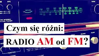 Czym się r&oacute;żni  radio AM od FM