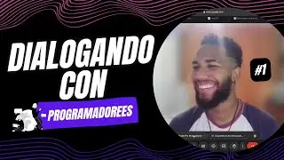 Dialogando con Programadores - Parte 1