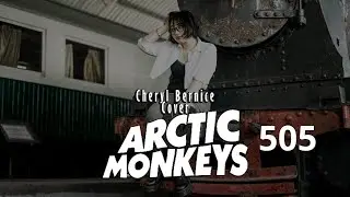 Arctic Monkeys - 505 (Cheryl Bernice Cover)