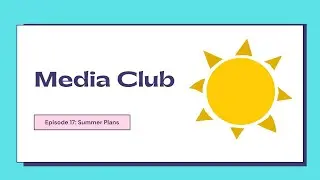 Episode 17: Students' Summer Plans