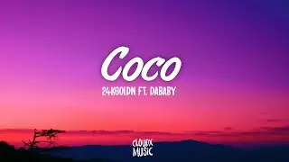 24kGoldn - Coco Ft. DaBaby (Lyrics)
