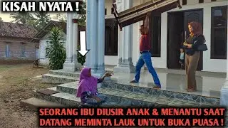 SEORANG IBU DIUSIR ANAK & MENANTU SAAT DATANG MEMINTA LAUK UNTUK BUKA PUASA‼️ AKHIRNYA BIKIN PILU