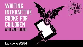 Writing Interactive Books for Children (The Self Publishing Show, episode 284)