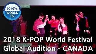 2018 K-POP World Festival Global Audition EP.2 - CANADA