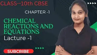 Chemical reactions and equations..... class 10th CBSE Board ( NCERT)