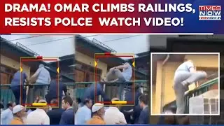 Omar Abdullah's 'Daring' Move! Resists Cops, Climbs Over Railings | Dramatic Video Caught On Cam