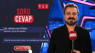 TÜRKİYE'DE SAÇ EKİM SÜRECİ VE KOMBİNE SAÇ TEDAVİLERİ | DR. SİNAN AKYÜREK | TLC | SORU CEVAP |