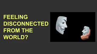 The REAL Reason You Feel Disconnected From The World