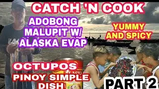 CATCH 'N COOK ADOBONG MALUPIT W/ ALASKA EVAP/ PINOY DISH /KALIPI MIX VLOG