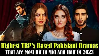 Top 7 Highest TRP's Based Pakistani Dramas That Are Most Hit In Mid And Half 2023 | Pak Trend Dramas