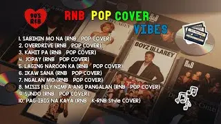 RnB Pop Cover Vibes | SABIHIN MO NA, OVERDRIVE & KANIT PA
