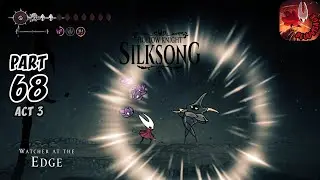 Hollow Knight Silksong Walkthrough Gameplay Part 68 - Act 3: Watcher at the Edge | Sands of Karak