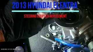 2013 HYUNDAI ELENTRA STEERING COUPLER REPLACEMENT