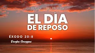 EL DIA DE REPOSO | Reflexiones de vida