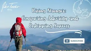 Rising Stronger: Conquering Adversity and Embracing Success