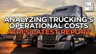 Analyzing Trucking&rsquo;s Operational Costs &ndash; ATRI&rsquo;s latest report  | TTT Podcast Episode 24