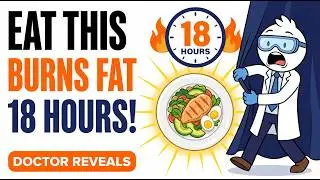 Eat This One Meal and Burn Fat in 18 Hours (Doctor Explains)