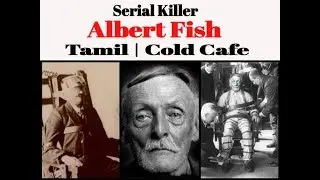 Albert Fish the serial killer | Tamil | Cold Cafe