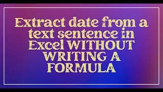 Extract Date from Text in Excel Without a Formula