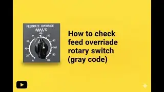 How to check feed override rotary switch (gray code)