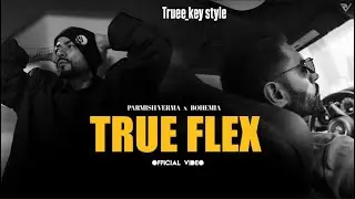 Parmish Verma & Bohemia - True Flex (truee_key style)