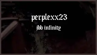 PERPLEXX23 - JBB Infinity (prod. by Digital Enemies)