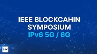 IPv6 based 5G/6G, IoT, CC and Blockchain | IEEE Blockchain Symposium