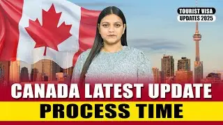 CANADA LATEST UPDATE PROCESS TIME | CANADA | UK | AUSTRALIA | NEW ZEALAND TOURIST VISA