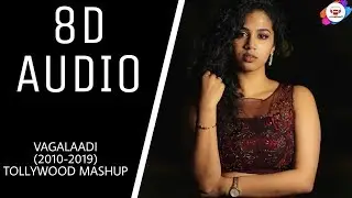 Vagalaadi 2010-2019 Mashup || (8D AUDIO) || Manisha Eerabathini || creation3 || USE EARPHONES