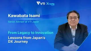 VTI Xpert Series | #4 From Legacy to Innovation: Lessons from Japan’s DX Journey