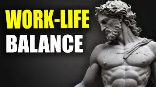 How to Find Work-Life Balance: Stoic Methods for Achieving Harmony | Life at the Peak