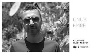 Unus Emre - Exclusive guest mix for DP-6 Records