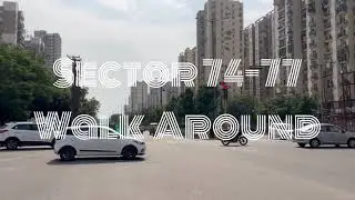 Sector 74-77 walk around/ All details 74 to 77