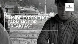 INSIDE EXPERIENCE: FARMING FOR BREAKFAST | GLOBAL CITIZENSHIP