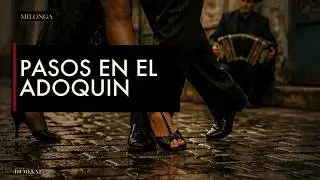 Pasos En El Adoqu&iacute;n | Tango Rioplatense del Antiguo Buenos Aires &ndash; DJ-M&euml;kxi