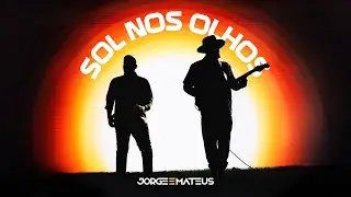Jorge & Mateus - Sol Nos Olhos (Clipe Oficial)