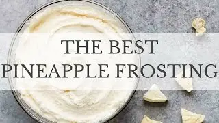 The BEST Pineapple Frosting Recipe