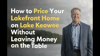 How to Price Your Lakefront Home on Lake Keowee Without Leaving Money on the Table