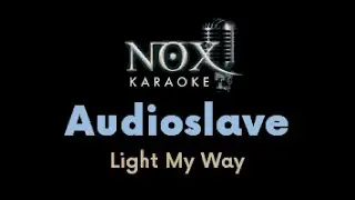 Audioslave - Light My Way - NOX Karaoke