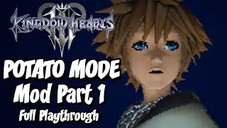 Прохождение режима &laquo;Картофель&raquo; в Kingdom Hearts 3 &mdash; Часть 1: Низкое качество никогда не выглядело так хорошо! (Мод)