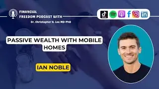 Ian Noble on Mobile Home Park Investing & Passive Income Strategy